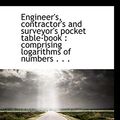Cover Art for 9781113996190, Engineer's, Contractor's and Surveyor's Pocket Table-book by J. M. Scribner