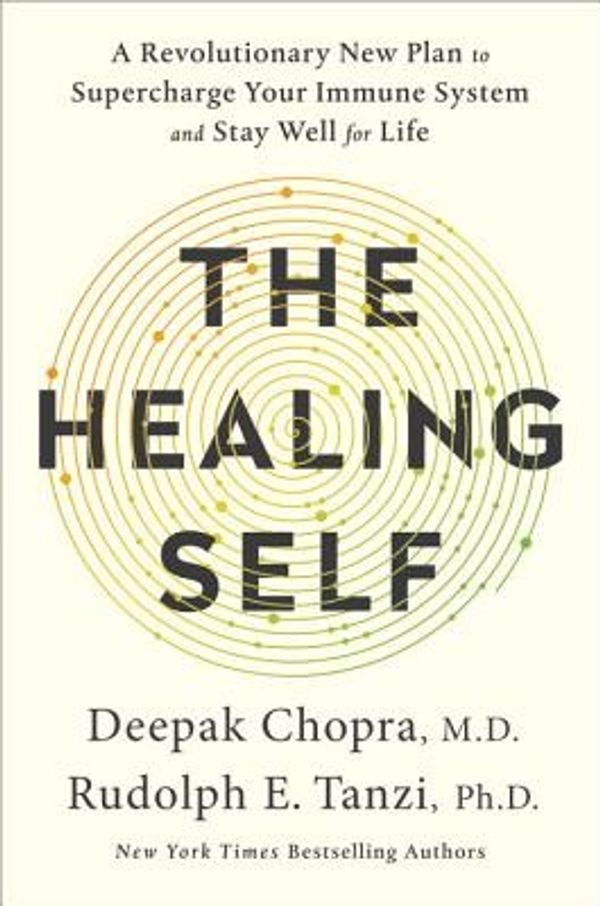 Cover Art for 9780451495525, The Healing SelfA Revolutionary Plan for Wholeness in Mind, Bod... by Chopra M.D., Deepak; Tanzi Ph.D., Rudolph E.