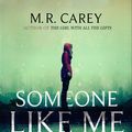 Cover Art for 9780356509488, Someone Like Me by M. R. Carey