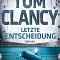 Cover Art for B07ZTGKR6J, Letzte Entscheidung: Thriller (German Edition) by Tom Clancy, Mike Maden