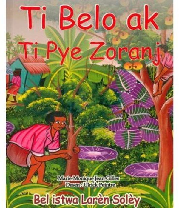 Cover Art for 9781584322917, Ti Belo Ak Ti Pye Zoranj by Marie Monique Jean-Gilles