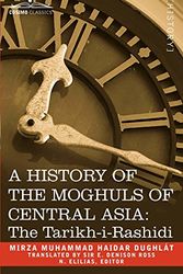 Cover Art for 9781605201504, A History of the Moghuls of Central Asia: The Tarikh-I-Rashidi by Mirza Muhammad Haidar Dughlt