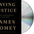Cover Art for 9781250799517, Saving Justice: Truth, Transparency, and Trust by James Comey