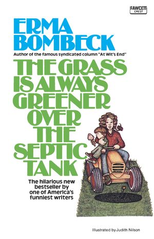 Cover Art for 9780345471727, The Grass Is Always Greener Over the Septic Tank by Erma Bombeck