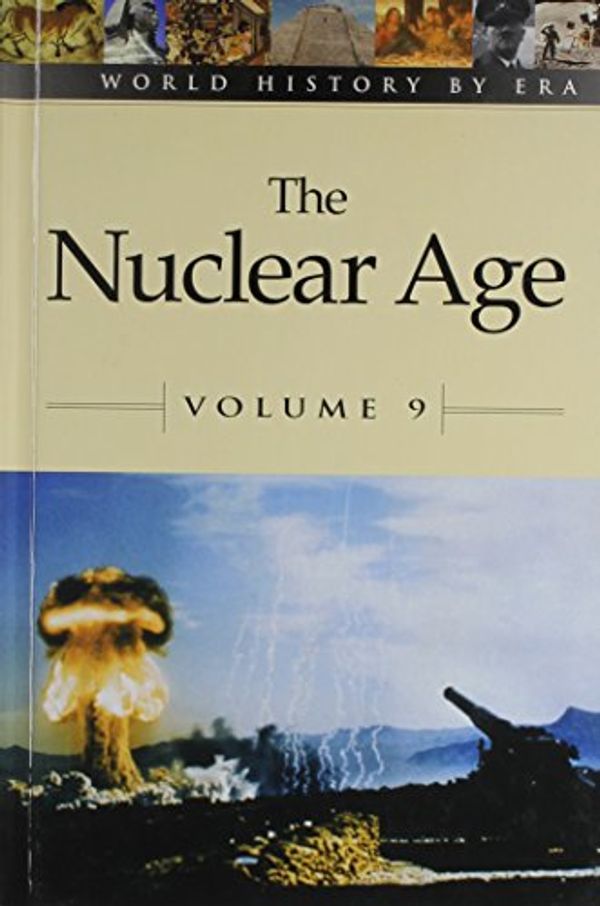 Cover Art for 9780737707717, World History by Era - Vol. 9 The Nuclear Age (hardcover edition) by O'Neill, Terry