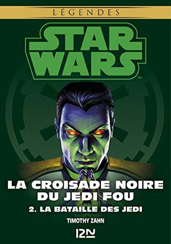 Cover Art for B0186FXVJ2, Star Wars légendes - La Croisade noire du Jedi fou : tome 2 by Timothy Zahn