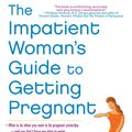 Cover Art for 9781451620702, The Impatient Woman's Guide to Getting Pregnant by Jean M. Twenge
