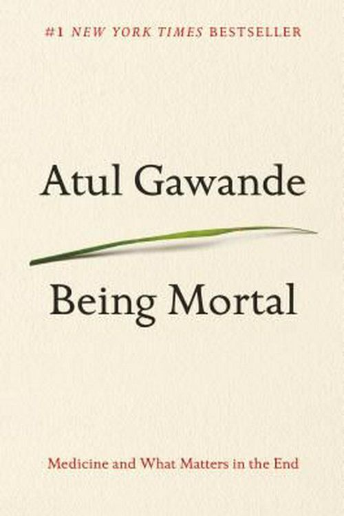 Cover Art for 9780805095159, Being Mortal: Medicine and What Matters in the End by Atul Gawande