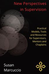 Cover Art for 9780645517408, New Perspectives in Supervision: Practical Models, Tools and Resources for Supervisors, Mentors and Chaplains by Susan Marcuccio