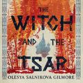Cover Art for 9780593546970, The Witch and the Tsar by Olesya Salnikova Gilmore
