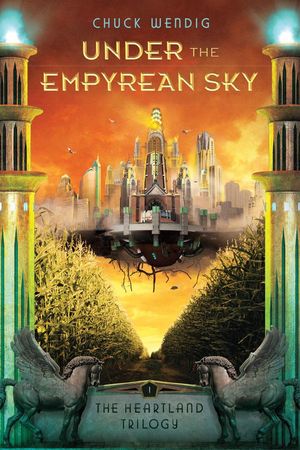 Cover Art for 9781477816943, Under the Empyrean Sky (The Heartland Trilogy) by Chuck Wendig