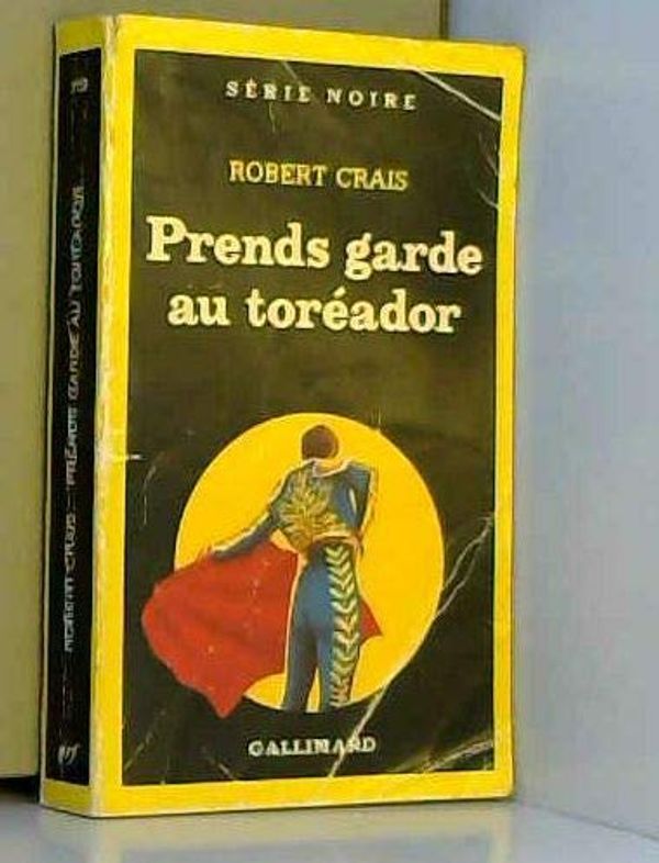 Cover Art for 9782070491599, Prends garde au toreador by Robert Crais