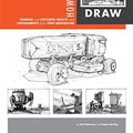 Cover Art for B0164K671U, How to Draw: drawing and sketching objects and environments from your imagination by Scott Robertson Thomas Bertling(2013-12-15) by Scott Robertson Thomas Bertling