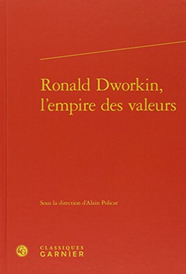 Cover Art for 9782406068396, Ronald Dworkin, l'empire des valeurs by Unknown
