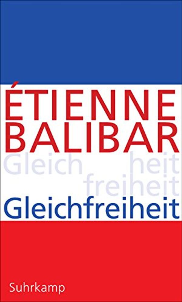 Cover Art for 9783518585863, Gleichfreiheit by Étienne Balibar
