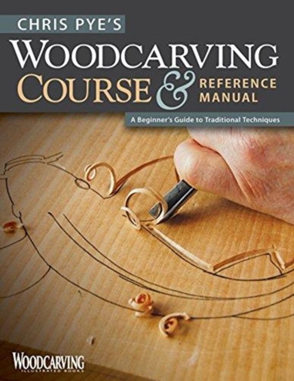 Cover Art for 9781565234567, Chris Pye's Woodcarving Course & Reference Manual by Chris Pye