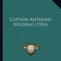 Cover Art for 9781164191285, Captain Anthony Wilding (1916) by Arthur Wallis Myers