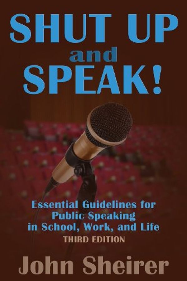 Cover Art for 9781483923031, Shut Up and Speak!: Essential Guidelines for Public Speaking in School, Work, and Life by Unknown