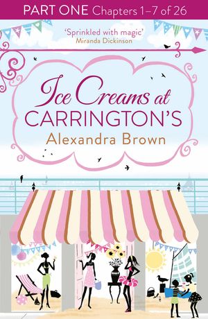 Cover Art for 9780007597178, Ice Creams at Carrington’s: Part One, Chapters 1–7 of 26 by Alexandra Brown