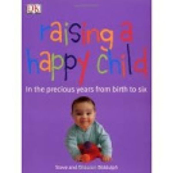 Cover Art for 9781740337847, Raising a Happy Child by Steve Biddulph