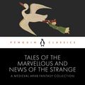 Cover Art for 9780241441190, Tales of the Marvellous and News of the Strange by Anon