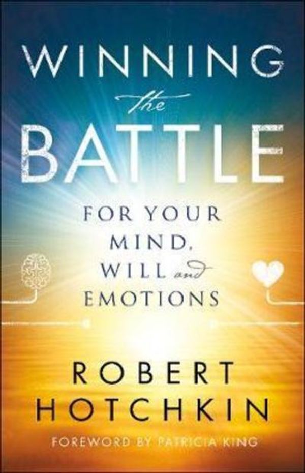 Cover Art for 9780800798871, Winning the Battle for Your Mind, Will and Emotions by Robert Hotchkin