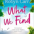 Cover Art for 9781848457539, What We Find by Robyn Carr