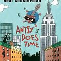 Cover Art for 9780525478256, Antsy Does Time by Neal Shusterman