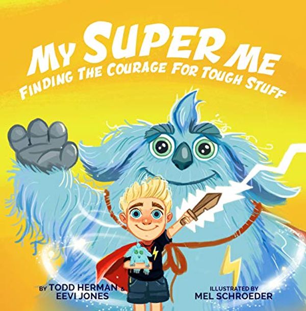 Cover Art for B084F8F581, My Super Me: Finding The Courage For Tough Stuff by Todd Herman, Eevi Jones