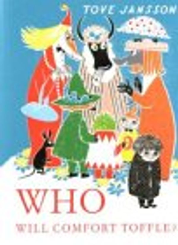 Cover Art for 9789515004697, WHO WILL COMFORT TOFFLE by Tove Jansson