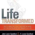Cover Art for 9781599796000, Life Transformed: How to Renew Your Mind, Overcome Old Habits, and Become the Person God Designed You to Be by John Loren Sandford