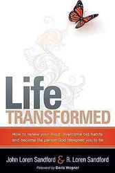 Cover Art for 9781599796000, Life Transformed: How to Renew Your Mind, Overcome Old Habits, and Become the Person God Designed You to Be by John Loren Sandford