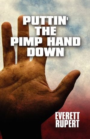 Cover Art for 9781451213386, Puttin' the Pimp Hand Down by Everett Rupert