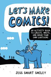 Cover Art for 9780399580727, Let's Make Comics: An Activity Book to Create, Write, and Draw Your Own Cartoons by Jess Smart Smiley
