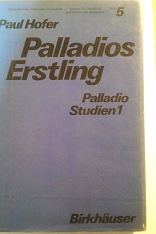 Cover Art for 9783764301521, Palladios Erstling: Die Villa Godi Valmarana in Lonedo bei Vicenza: Palladio-Studien I (Geschichte und Theorie der Architektur) by Hofer