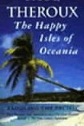 Cover Art for 9780140159769, The Happy Isles of Oceania by Paul Theroux