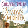 Cover Art for 9780425218327, Scandal's Daughter by Christine Wells
