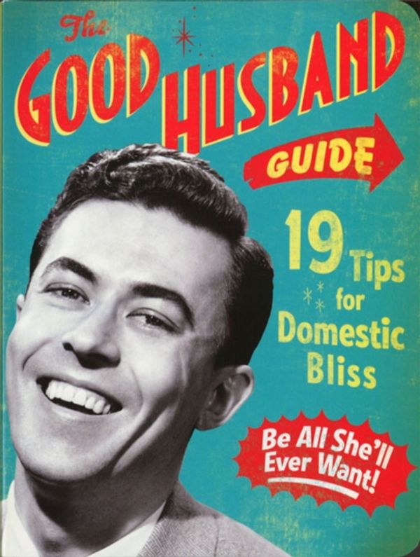Cover Art for 9781604330397, The Good Husband Guide by Ladies' Homemaker Monthly