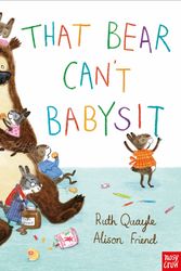 Cover Art for 9780857638298, That Bear Can't Babysit by Ruth Quayle and Anna Friend