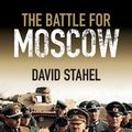 Cover Art for 9781316190036, The Battle for Moscow by David Stahel