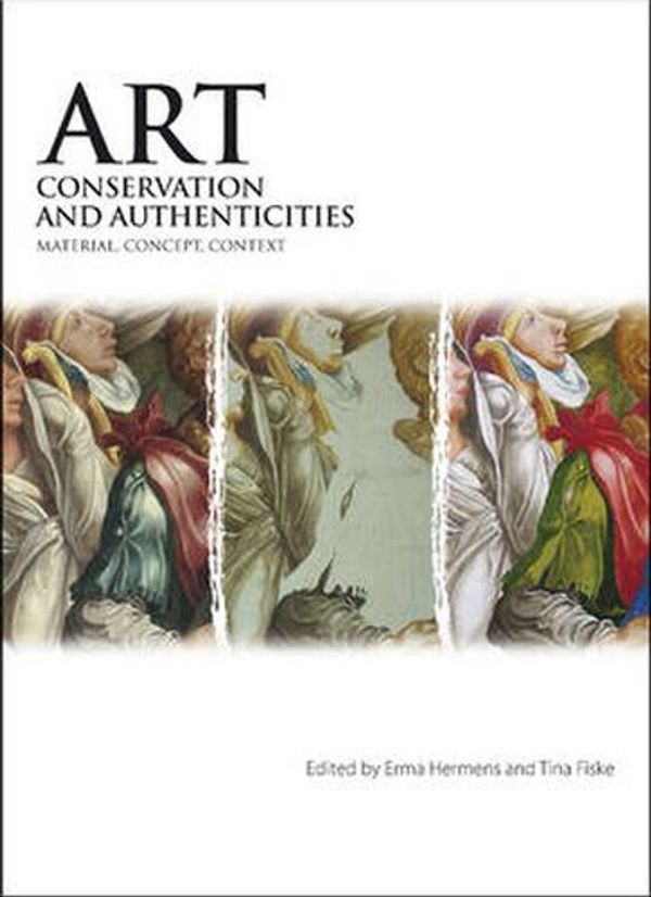 Cover Art for 9781904982517, Art, Conservation and Authenticities by Erma Hermens