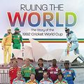 Cover Art for B08HB1YM5G, Ruling the World: The Story of the 1992 Cricket World Cup by Jonathan Northall