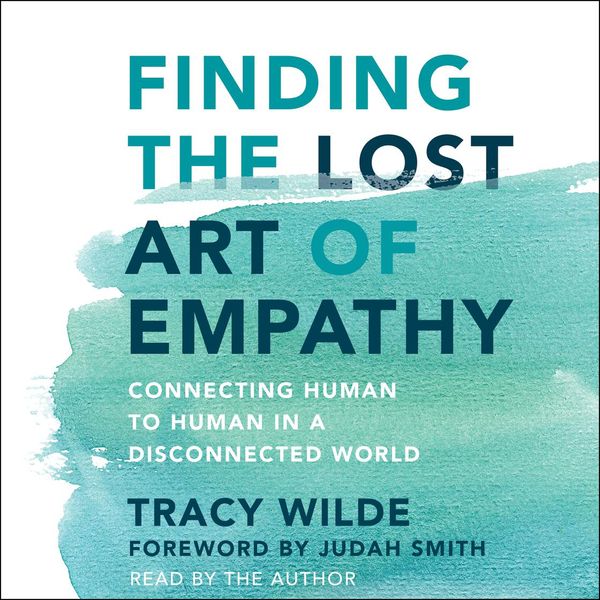 Cover Art for 9781508238829, Finding the Lost Art of Empathy by Wilde-Pace, Tracy