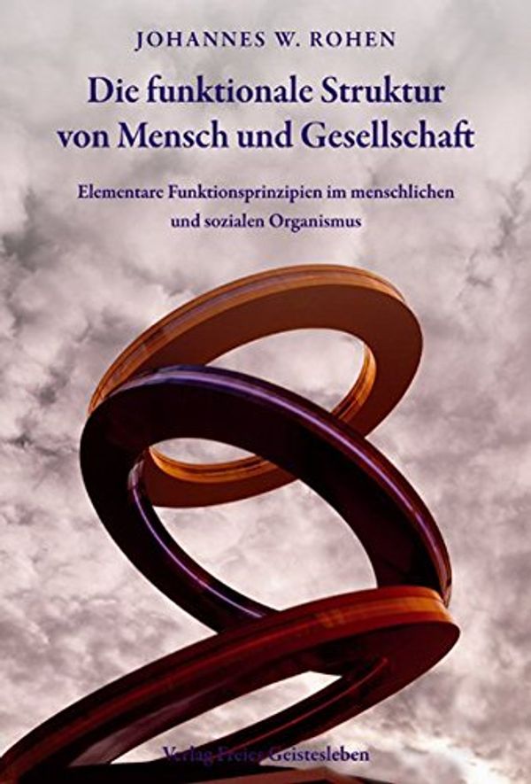 Cover Art for 9783772520631, Die funktionale Struktur von Mensch und Gesellschaft by Johannes W. Rohen
