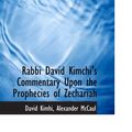 Cover Art for 9780559757396, Rabbi David Kimchi's Commentary Upon the Prophecies of Zechariah by David Kimhi