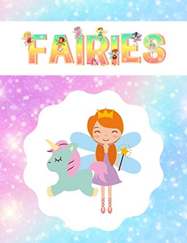 Cover Art for 9781671910553, Fairy: A birthday journal for 7 years old girl in fairy, unicorn, princess theme, 8.5X11 inches notebook, 100 blank page journal with multiple cute lay out for writing, drawing, coloring by Jj Happy Artist Publisher