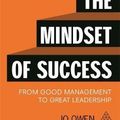 Cover Art for 9780749473112, The Mindset of Success: From Good Manager to Great Leader by Jo Owen