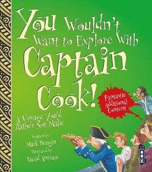 Cover Art for 9781912233472, You Wouldn't Want To Explore With Captain Cook! by Mark Bergin