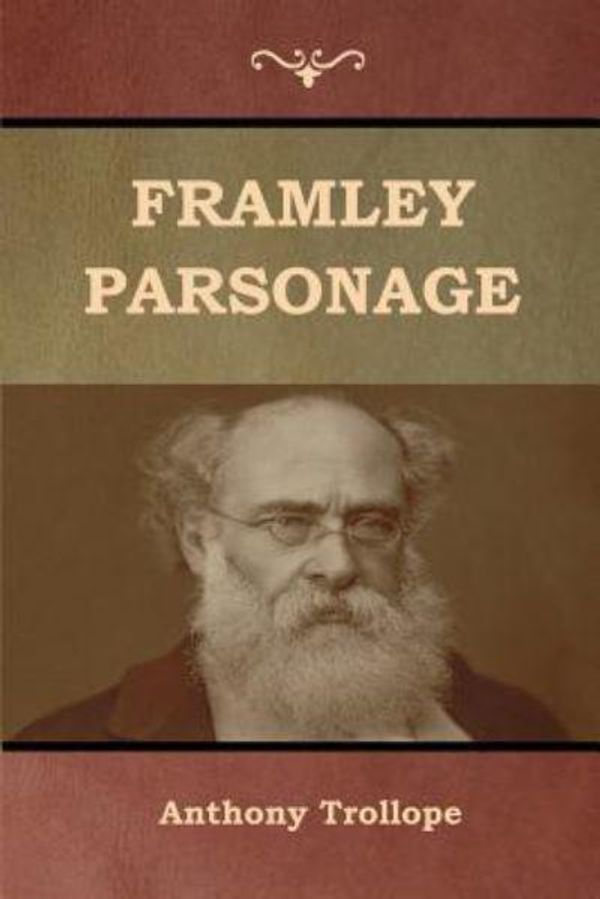 Cover Art for 9781618955906, Framley Parsonage by Anthony Trollope