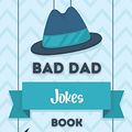 Cover Art for 9798557870252, Bad Dad Jokes Book by Anna Jaddy
